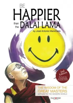 Couverture du produit · Be happier than the Dalai Lama: The wisdom of the Great Masters applied to the modern world