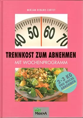 Couverture du produit · Trennkost zum Abnehmen : mit Wochenprogramm , [2 - 3 kg pro Woche abnehmen].