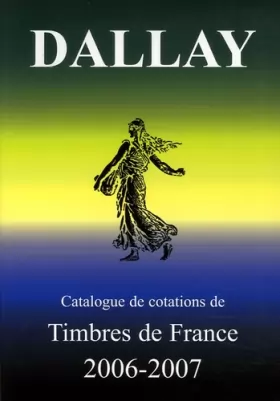 Couverture du produit · Catalogue Dallay de cotations des Timbres de France 2006-2007