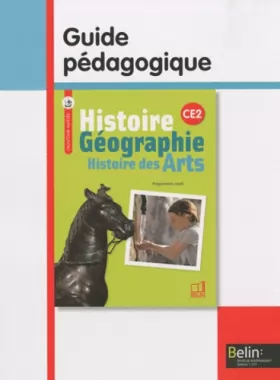 Couverture du produit · Histoire Géographie Histoire des Arts CE2: Guide pédagogique, programmes 2008