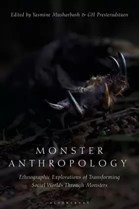 Couverture du produit · Monster Anthropology: Ethnographic Explorations of Transforming Social Worlds Through Monsters