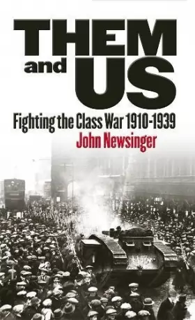 Couverture du produit · Them And Us: Fighting the Class War 1910-1939