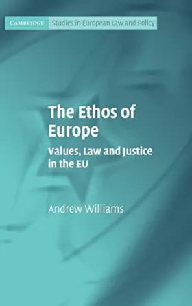 Couverture du produit · The Ethos of Europe: Values, Law and Justice in the EU
