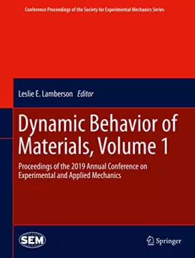 Couverture du produit · Dynamic Behavior of Materials: Proceedings of the 2019 Annual Conference on Experimental and Applied Mechanics