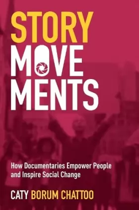 Couverture du produit · Story Movements: How Documentaries Empower People and Inspire Social Change