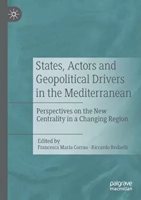 Couverture du produit · States, Actors and Geopolitical Drivers in the Mediterranean: Perspectives on the New Centrality in a Changing Region