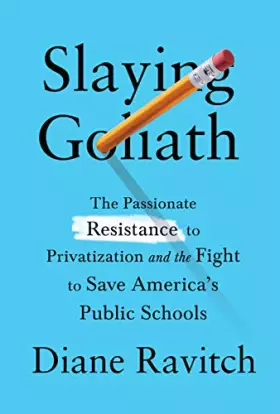 Couverture du produit · Slaying Goliath: The Passionate Resistance to Privatization and the Fight to Save America's Public Schools
