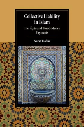 Couverture du produit · Collective Liability in Islam: The ‘Aqila and Blood Money Payments