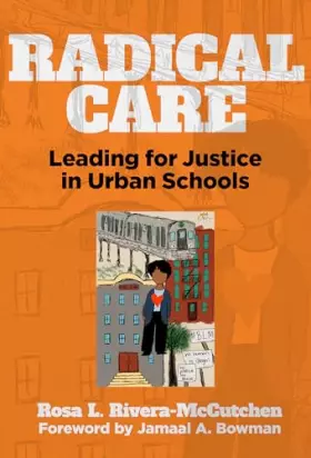 Couverture du produit · Radical Care: Leading for Justice in Urban Schools