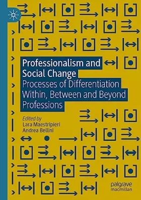 Couverture du produit · Professionalism and Social Change: Processes of Differentiation Within, Between and Beyond Professions