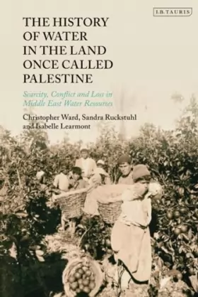 Couverture du produit · History of Water in the Land Once Called Palestine, The: Scarcity, Conflict and Loss in Middle East Water Resources