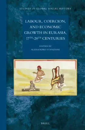 Couverture du produit · Labour, Coercion, and Economic Growth in Eurasia, 17th-20th Centuries