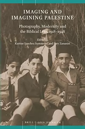 Couverture du produit · Imaging and Imagining Palestine: Photography, Modernity and the Biblical Lens, 1918–1948