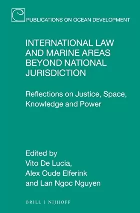 Couverture du produit · International Law and Marine Areas Beyond National Jurisdiction: Reflections on Justice, Space, Knowledge and Power