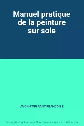 Couverture du produit · Manuel pratique de la peinture sur soie
