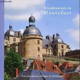 Couverture du produit · A la découverte de Hautefort. Collection Les Plus Beaux Villages du Périgord