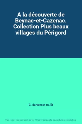 Couverture du produit · A la découverte de Beynac-et-Cazenac. Collection Plus beaux villages du Périgord