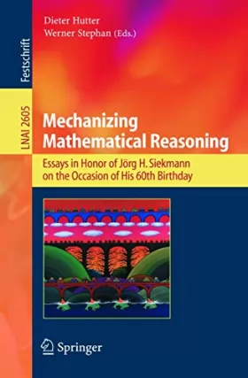 Couverture du produit · Mechanizing Mathematical Reasoning: Essays in Honor of Jorg H. Siekmann on the Occasion of His 60th Birthday