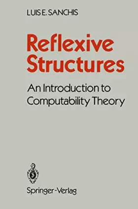Couverture du produit · Reflexive Structures: An Introduction to Computability Theory