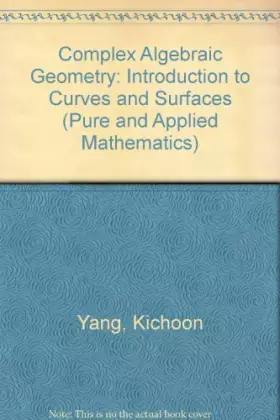 Couverture du produit · Complex Algebraic Geometry: An Introduction to Curves and Surfaces