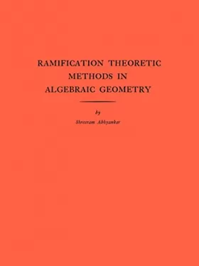 Couverture du produit · Ramification Theoretic Methods In Algebraic Geometry (Am-43), Volume 43