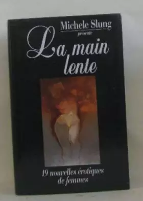 Couverture du produit · La main lente : Dix-neuf nouvelles érotiques de femmes