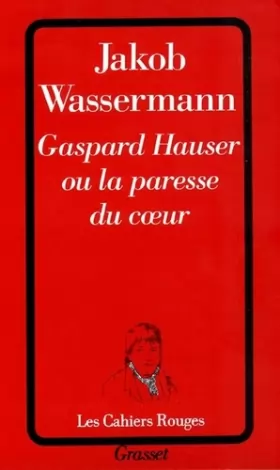 Couverture du produit · Gaspard Hauser ou La paresse du coeur