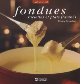 Couverture du produit · Fondues : Raclettes et plats flambés