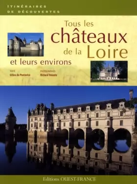 Couverture du produit · Tous les châteaux de la Loire et leurs environs