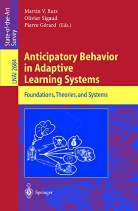 Couverture du produit · Anticipatory Behavior in Adaptive Learning Systems: Foundations, Theories, and Systems