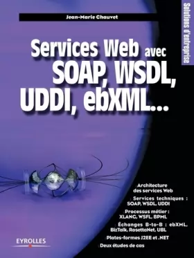 Couverture du produit · Services Web avec SOAP, WSDL, UDDI, ebXML...