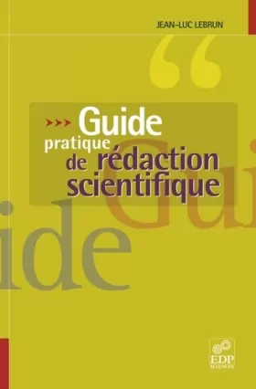 Couverture du produit · Guide pratique de rédaction scientifique : Comment écrire pour le lecteur scientifique international