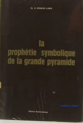 Couverture du produit · LA PROPHETIE SYMBOLIQUE DE LA GRANDE PYRAMIDE