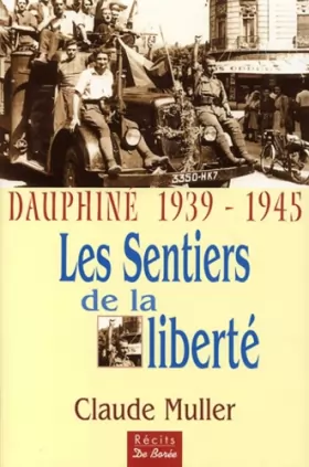 Couverture du produit · Dauphiné 1939-1945, les sentiers de la liberté : Les témoignages de nombreux résistants et déportés