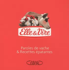 Couverture du produit · Elle & Vire - Paroles de vache & recettes épatantes