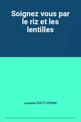 Couverture du produit · Soignez vous par le riz et les lentilles