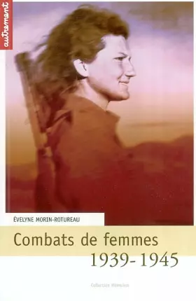 Couverture du produit · 1939-1945 : Combats de femmes. : Françaises et allemandes, les oubliées de la guerre