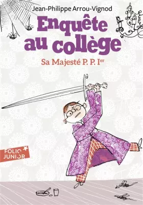 Couverture du produit · Enquête au collège, 7 : Sa Majesté P. P. 1er