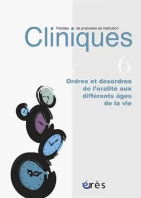 Couverture du produit · Revue clinique 6 - ordres et désordres de l'oralité âgés de la vie