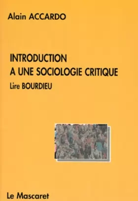 Couverture du produit · INTRODUCTION A UNE SOCIOLOGIE CRITIQUE. : Lire Bourdieu