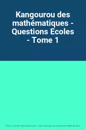 Couverture du produit · Kangourou des mathématiques - Questions Ecoles - Tome 1