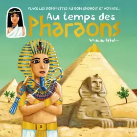 Couverture du produit · Au temps des pharaons: place les gommettes au bon endroit et voyage