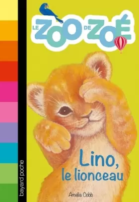 Couverture du produit · Le zoo de Zoé, Tome 01: Lino, le lionceau
