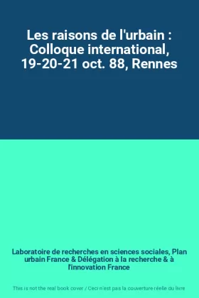Couverture du produit · Les raisons de l'urbain : Colloque international, 19-20-21 oct. 88, Rennes
