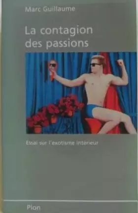 Couverture du produit · La Contagion des passions : Essai sur l'exotisme intérieur