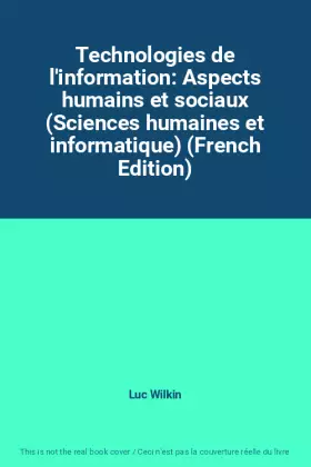 Couverture du produit · Technologies de l'information: Aspects humains et sociaux (Sciences humaines et informatique) (French Edition)
