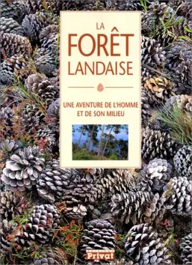 Couverture du produit · La forêt landaise. Une aventure de l'homme et de son milieu