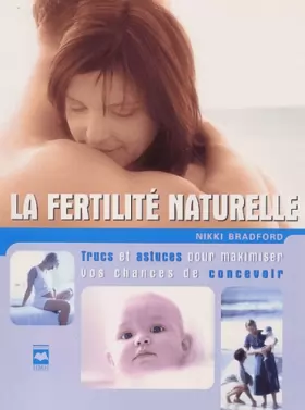 Couverture du produit · La fertilité naturelle : Trucs et astuces pour maximiser vos chances de concevoir