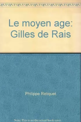 Couverture du produit · Le moyen âge: Gilles de Rais