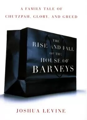Couverture du produit · The Rise and Fall of the House of Barneys: A Family Tale of Chutzpah, Glory, and Greed